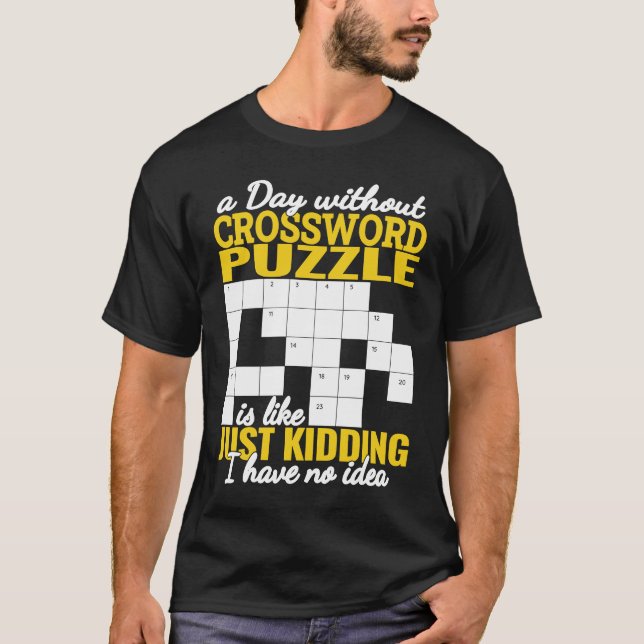 a Day without Crossword Puzzle is like  crossword  T-Shirt (Front)
