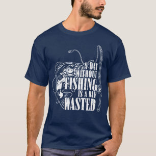 A Day Without Fishing Is A Day Wasted Bass Rod T-Shirt