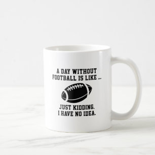 A Day Without Football Coffee Mug