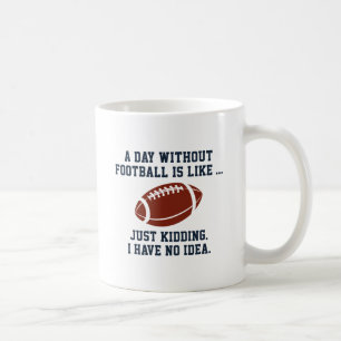 A Day Without Football Coffee Mug