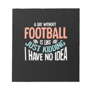 A Day Without Football No Idea Notepad