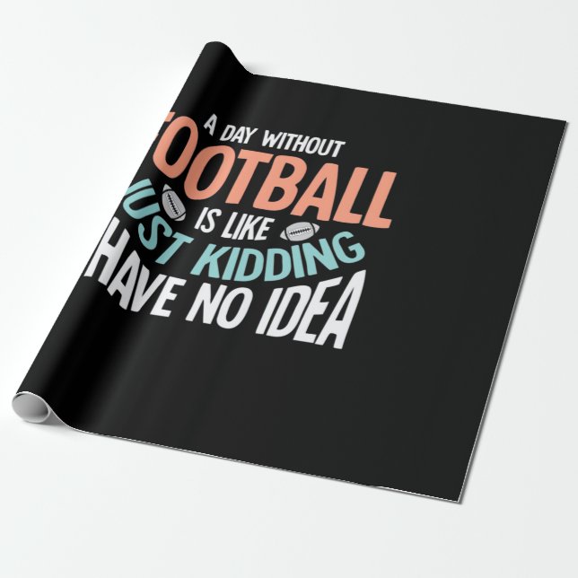 A Day Without Football No Idea Wrapping Paper (Unrolled)