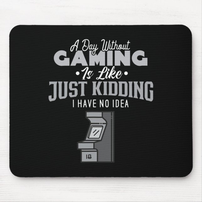 A Day Without Gaming Is Like Sarcastic Novelty Gam Mouse Mat (Front)