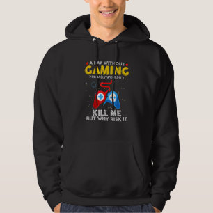 A Day Without Gaming Should I Quit Playing The Gam Hoodie