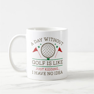 A Day Without Golf Coffee Mug