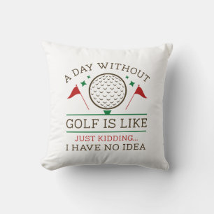 A Day Without Golf Cushion