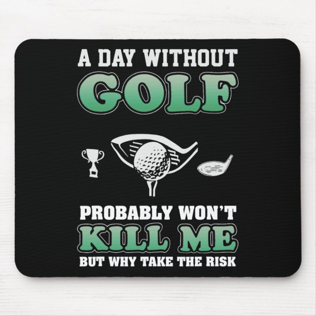 A Day Without Golf Funny Golf Saying Fathers Day  Mouse Mat (Front)