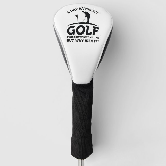 A Day Without Golf Golf Head Cover (Front)