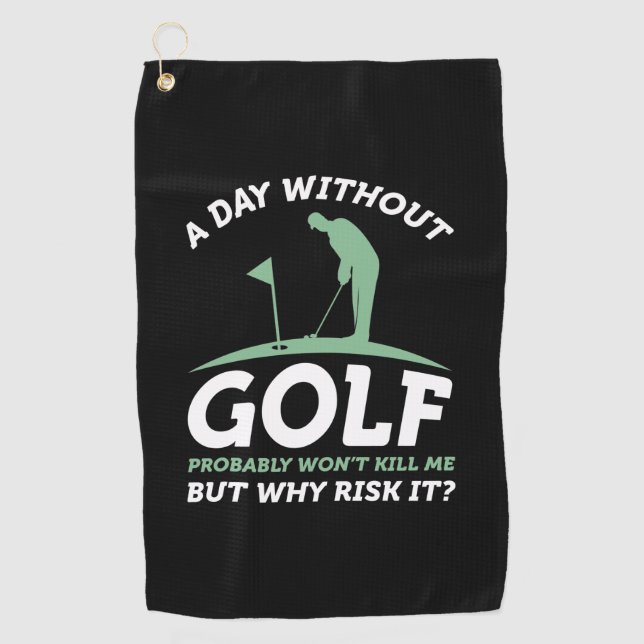 A Day Without Golf  Golf Towel (Front)
