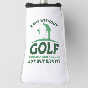 A Day Without Golf Head Cover