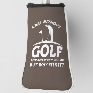 A Day Without Golf Head Cover