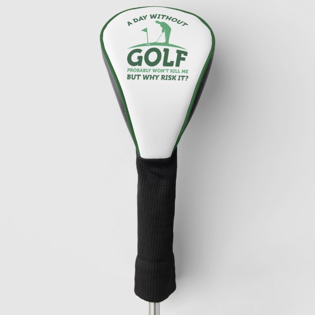 A Day Without Golf  Head Cover (Front)