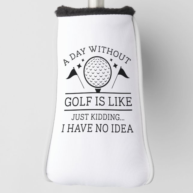 A Day Without Golf  Head Cover (Rotate 90)