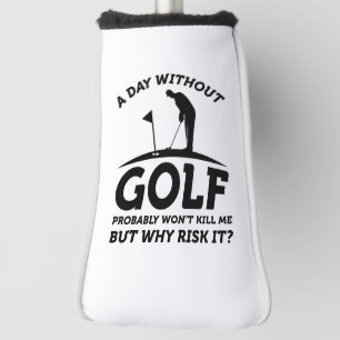 A Day Without Golf Head Cover