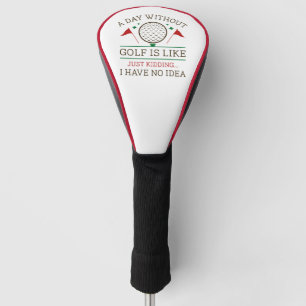 A Day Without Golf Head Cover