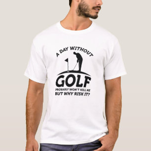 A Day Without Golf T-Shirt