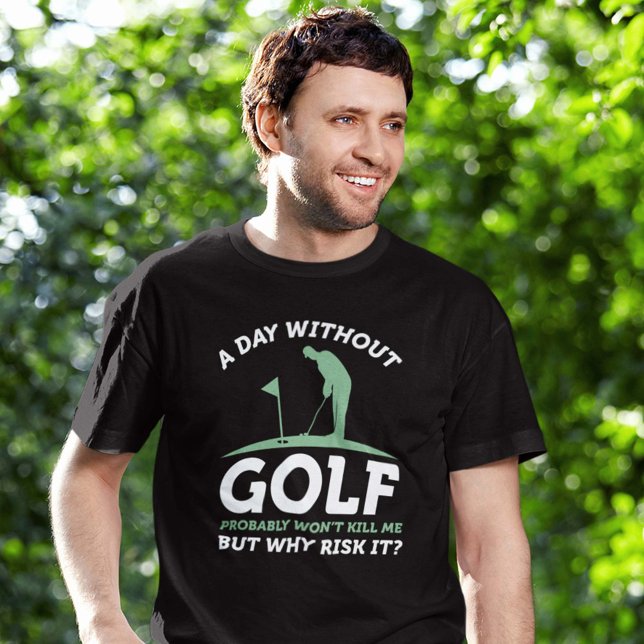 A Day Without Golf T-Shirt (funny golf shirt)