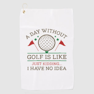 A Day Without Golf  Towel