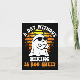 A Day Without Hiking Is Boo Sheet Funny Halloween Card