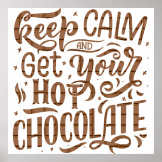 A day without hot chocolate is like just kidding poster