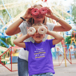 A day without laughter is a day wasted T-Shirt