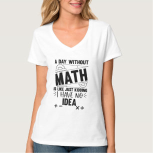 A Day Without Math Funny Math Gift, Mathematics T-Shirt