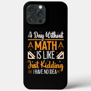 A Day Without Math, Funny Mathematics Teacher Gift iPhone 13 Pro Max Case
