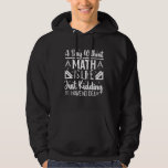 A Day Without Math Is Like Just Kidding I Have No  Hoodie<br><div class="desc">A Day Without Math Is Like Just Kidding I Have No Idea</div>