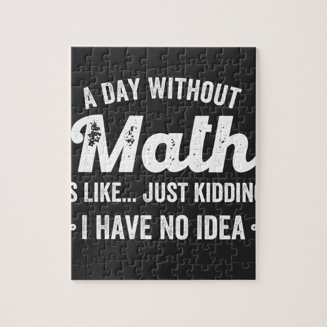 a day without math is like just kidding i have no jigsaw puzzle (Vertical)