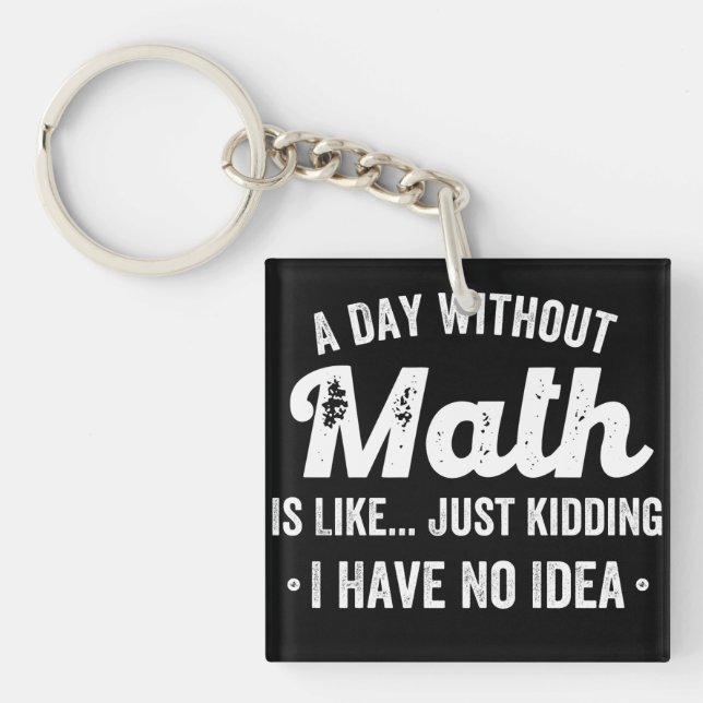 a day without math is like just kidding i have no key ring (Front)