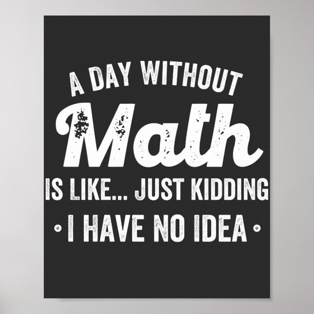 a day without math is like just kidding i have no poster (Front)
