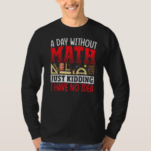 A Day Without Math Mathematician Math Teacher Stud T-Shirt