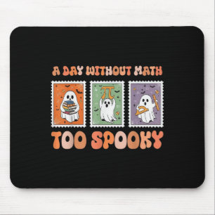 A Day Without Math Too Soky Ghost Math Lover Hallo Mouse Mat