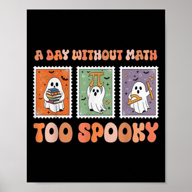 A Day Without Math Too Soky Ghost Math Lover Hallo Poster (Front)