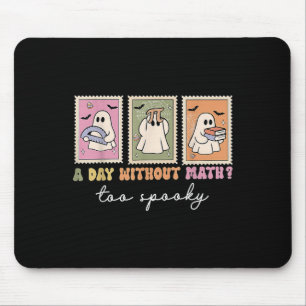 A Day Without Math Too Soky Ghost Math Lovers Hall Mouse Mat