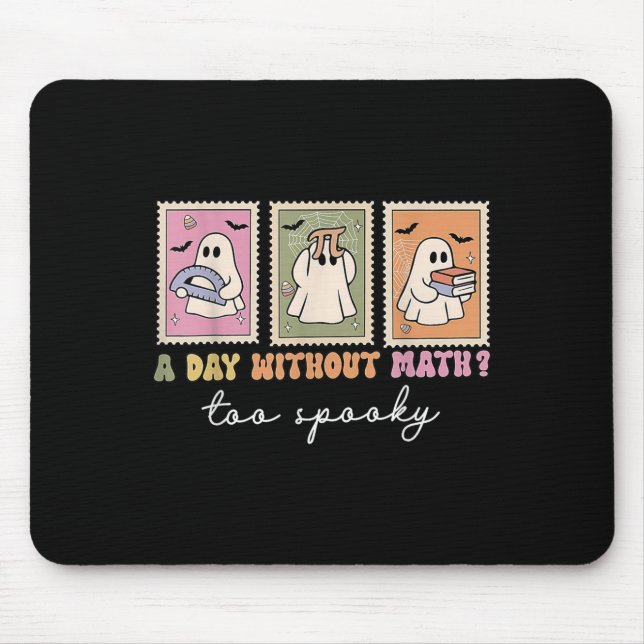 A Day Without Math Too Soky Ghost Math Lovers Hall Mouse Mat (Front)
