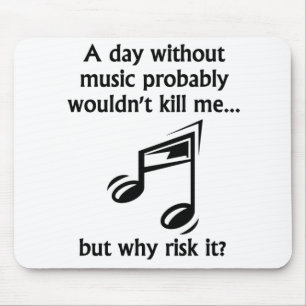 A Day Without Music Mouse Mat