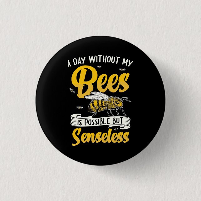 A Day Without My Bees 3 Cm Round Badge (Front)