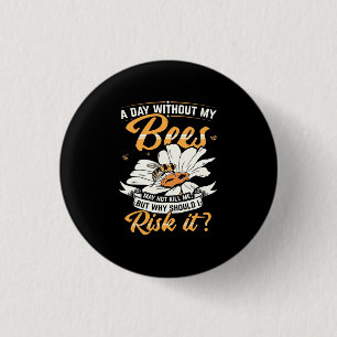 A Day Without My Bees 3 Cm Round Badge