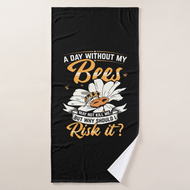 A Day Without My Bees Bath Towel (Bath Towel)