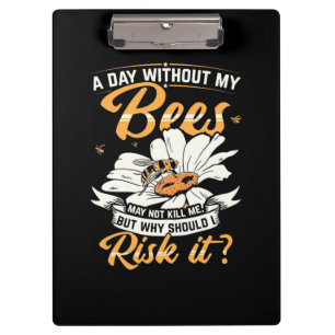 A Day Without My Bees Clipboard