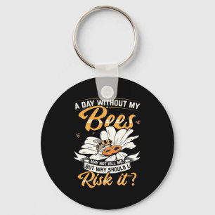 A Day Without My Bees Key Ring