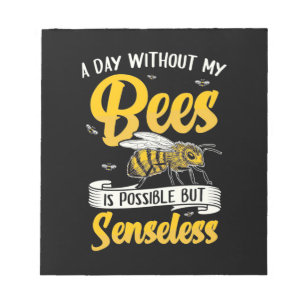 A Day Without My Bees Notepad