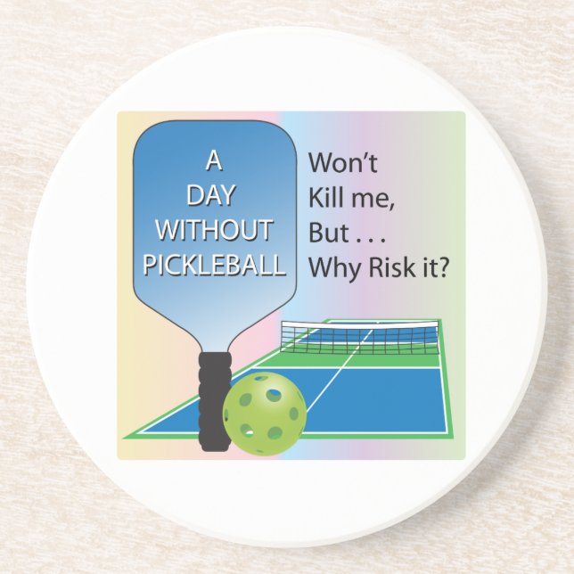 A Day Without Pickleball Sandstone Coaster (Front)