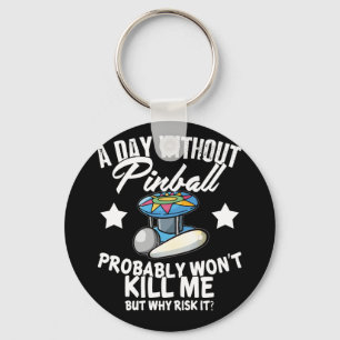 A Day Without Pinball Key Ring