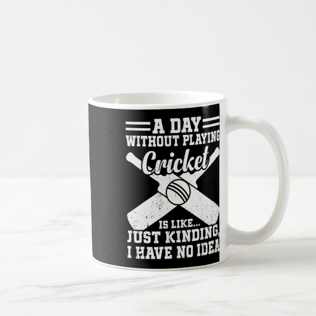 A Day Without Playing Cricket Is Like - Cricketing Coffee Mug (Right)