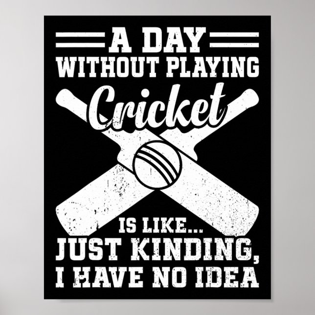 A Day Without Playing Cricket Is Like - Cricketing Poster (Front)