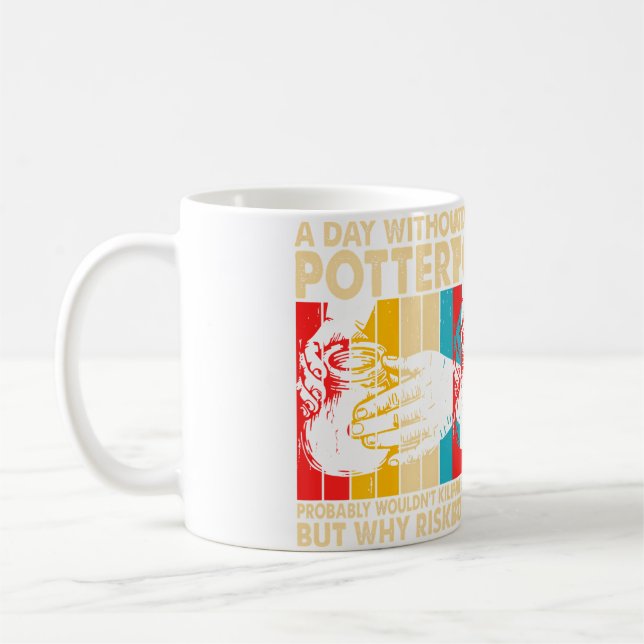A Day Without Pottery Probably Wouldn'T Pottery En Coffee Mug (Left)