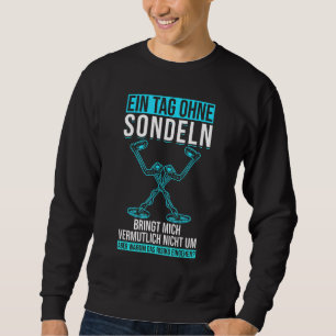A Day Without Probes Metal Detector Treasure Hunt Sweatshirt