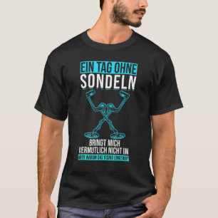 A Day Without Probes Metal Detector Treasure Hunt  T-Shirt